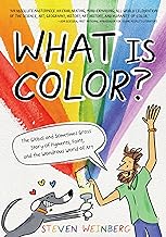 What Is Color?: The Global, Brain-exploding Story of Pigments, Paint, and the Wondrous World of Art