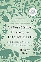 A Very Short History of Life on Earth: 4.6 Billion Years in 12 Pithy Chapters