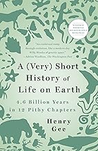 A Very Short History of Life on Earth: 4.6 Billion Years in 12 Pithy Chapters