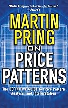 Pring on Price Patterns: The Definitive Guide to Price Pattern Analysis and Intrepretation