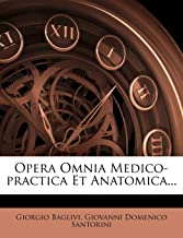 Opera Omnia Medico-Practica Et Anatomica...
