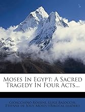 Moses in Egypt: A Sacred Tragedy in Four Acts...