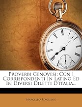 Proverbi Genovesi: Con I Corrispondenti in Latino Ed in Diversi Diletti D'Italia...