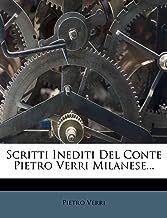 Scritti Inediti del Conte Pietro Verri Milanese...