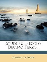 Studi Sul Secolo Decimo Terzo...
