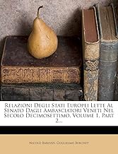 Relazioni Degli Stati Europei Lette Al Senato Dagli Ambasciatori Veneti Nel Secolo Decimosettimo, Volume 1, Part 2...