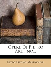Opere Di Pietro Aretino...