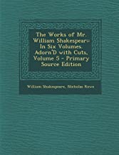 Works of Mr. William Shakespear; In Six Volumes. Adorn'd with Cuts, Volume 5