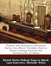 Finance and Economics Discussion Series: Can Macro Variables Used in Stress Testing Forecast the Performance of Banks