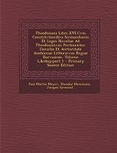 Theodosiani Libri XVI Cvm Constitvtionibvs Sirmondianis Et Leges Novellae Ad Theodosianvm Pertinentes: Consilio Et Avctoritate Academiae Litterarvm Regiae Borvssicae, Volume 1, Part 1