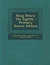King Henry the Eighth - Primary Source Edition