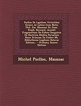 Psellus de Lapidum Virtutibus Graece AC Latine Cum Notis Phil. Jac. Maussaci Et Joan. Steph. Bernard. Accedit Fragmentum de Colore Sanguinis Ex ... Ms. Bibliothecae Lugduno Batavae Editum...