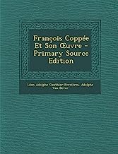 Francois Coppee Et Son Uvre - Primary Source Edition