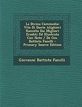 La Divina Commedia: Vita Di Dante Alighieri Raccolta Dai Migliori Eruditi Ed Illustrata Con Note / Da Gio. Battista Fanelli - Primary Sour