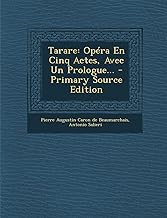 Tarare: Opera En Cinq Actes, Avec Un Prologue... - Primary Source Edition