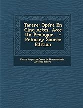 Tarare: Opera En Cinq Actes, Avec Un Prologue... - Primary Source Edition