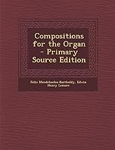 Compositions for the Organ - Primary Source Edition