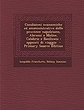 Condizioni Economiche Ed Amministrative Delle Province Napoletane, Abruzzi E Molise, Calabrie E Basilicata: Appunti...