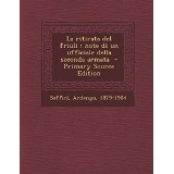 La Ritirata del Friuli: Note Di Un Ufficiale Della Seconda Armata - Primary Source Edition