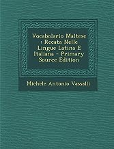 Vocabolario Maltese: Recata Nelle Lingue Latina E Italiana - Primary Source Edition