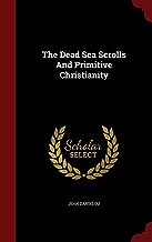 The Dead Sea Scrolls and Primitive Christianity