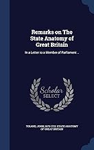 Remarks on The State Anatomy of Great Britain: In a Letter to a Member of Parliament ..