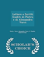 Lettere E Scritti Inediti Di Pietro E Di Alessandro Verri - Scholar's Choice Edition