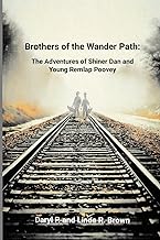Brothers of the Wander Path:: The Adventures of Shiner Dan and Young Remlap Poovey