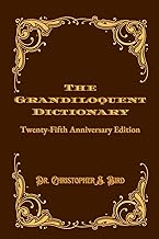 The Grandiloquent Dictionary: Twenty-Fifth Anniversary Edition