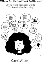When Proficient Isn't Sufficient: A Try-Hard Teacher's Guide to Sustainable Teaching