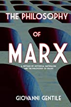 Philosophy of Marx: A Critique of Historical Materialism and the Philosophy of Praxis