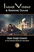 Inner Visions and Running Trains: Baba Faqir Chand and The Tibetan Book of the Dead
