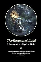 The Enchanted Land: A Journey with the Mystics of India