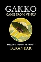 Gakko Came From Venus: Exploring the Lost History of Eckankar