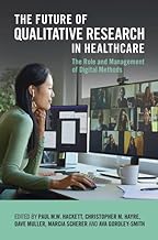 The Future of Qualitative Research in Healthcare: The Role and Management of Digital Methods