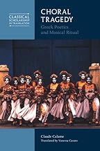 Choral Tragedy: Greek Poetics and Musical Ritual
