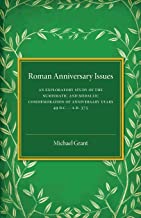 Roman Anniversary Issues: An Exploratory Study of the Numismatic and Medallic Commemoration of Anniversary Years, 49 BC–AD 375