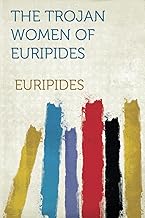 The Trojan Women of Euripides