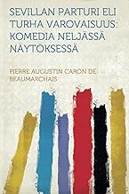 Sevillan parturi eli Turha varovaisuus Komedia neljässä näyt