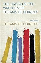 The Uncollected Writings of Thomas De Quincey