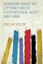 Derniers Essais De Littérature Et D'esthétique: Août 1887-1890: Aout 1887-1890