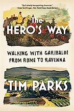 The Hero's Way: Walking With Garibaldi from Rome to Ravenna