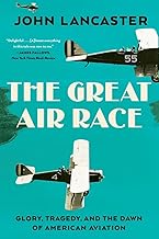 The Great Air Race: Glory, Tragedy, and the Dawn of American Aviation