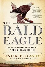 The Bald Eagle: The Improbable Journey of America's Bird