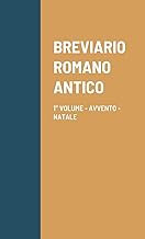 BREVIARIO ROMANO ANTICO: 1° VOLUME - AVVENTO - NATALE