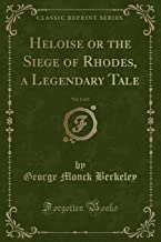 Berkeley, G: Heloise or the Siege of Rhodes, a Legendary Tal