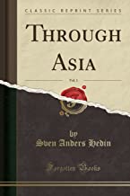Hedin, S: Through Asia, Vol. 1 (Classic Reprint) [Lingua Inglese]