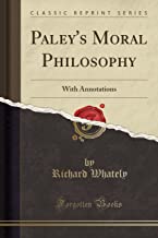 Paley's Moral Philosophy: With Annotations (Classic Reprint)