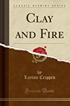 Clay and Fire (Classic Reprint)
