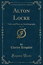 Alton Locke, Vol. 2 of 2: Tailor and Poet, an Autobiography (Classic Reprint)